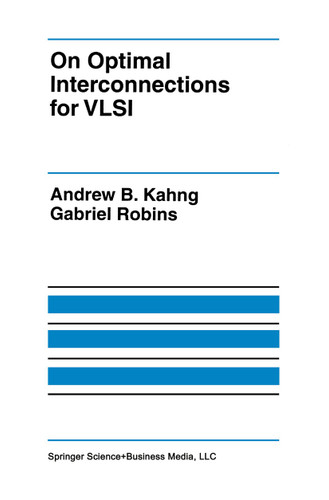 On Optimal Interconnections for VLSI (The Springer International Series in Engineering and Computer Science #301) book cover by Andrew B. Kahng, Gabriel Robins