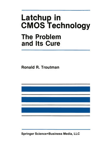Latchup in CMOS Technology: The Problem and Its Cure (The Springer International Series in Engineering and Computer Science #13) book cover by R.R. Troutman
