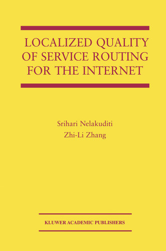 Localized Quality of Service Routing for the Internet (The Springer International Series in Engineering and Computer Science #739) book cover by Srihari Nelakuditi, Zhi-Li Zhang