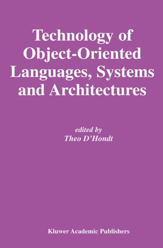 Technology of Object-Oriented Languages, Systems and Architectures (The Springer International Series in Engineering and Computer Science #732) book cover by 