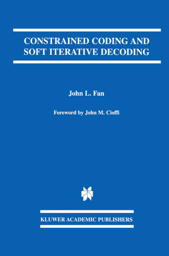 Constrained Coding and Soft Iterative Decoding (The Springer International Series in Engineering and Computer Science #627) book cover by John L. Fan