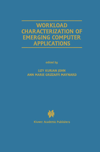 Workload Characterization of Emerging Computer Applications (The Springer International Series in Engineering and Computer Science #610) book cover by 