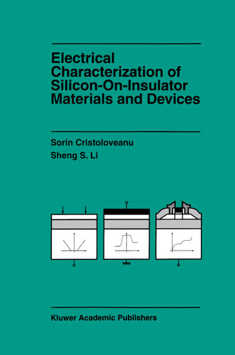 Electrical Characterization of Silicon-on-Insulator Materials and Devices (The Springer International Series in Engineering and Computer Science #305) book cover by Sorin Cristoloveanu, Sheng Li