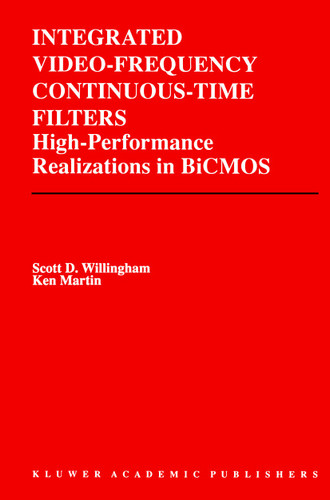 Integrated Video-Frequency Continuous-Time Filters: High-Performance Realizations in BiCMOS (The Springer International Series in Engineering and Computer Science #323) book cover by Scott D. Willingham, Kenneth W. Martin