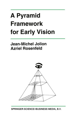 A Pyramid Framework for Early Vision: Multiresolutional Computer Vision (The Springer International Series in Engineering and Computer Science #251) book cover by Jean-Michel Jolion, Azriel Rosenfeld