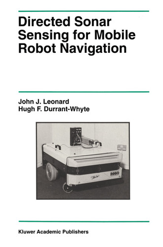 Directed Sonar Sensing for Mobile Robot Navigation (The Springer International Series in Engineering and Computer Science #175) book cover by John J. Leonard, Hugh F. Durrant-Whyte