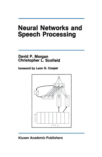 Neural Networks and Speech Processing (The Springer International Series in Engineering and Computer Science #130) book cover by David P. Morgan, Christopher L. Scofield