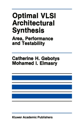 Optimal VLSI Architectural Synthesis: Area, Performance and Testability (The Springer International Series in Engineering and Computer Science #158) book cover by Catherine H. Gebotys, Mohamed I. Elmasry