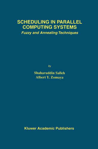 Scheduling in Parallel Computing Systems: Fuzzy and Annealing Techniques (The Springer International Series in Engineering and Computer Science #510) book cover by Shaharuddin Salleh, Albert Y. Zomaya