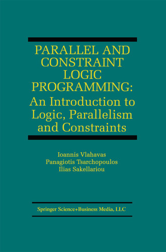 Parallel and Constraint Logic Programming: An Introduction to Logic, Parallelism and Constraints (The Springer International Series in Engineering and Computer Science #876) book cover by Ioannis Vlahavas, Panagiotis Tsarchopoulos, Ilias Sakellariou