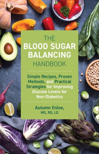 The Blood Sugar Balancing Handbook: Simple Recipes, Proven Methods, and Practical Strategies for Improving Glucose Levels for Non-Diabetics book cover by Autumn Enloe