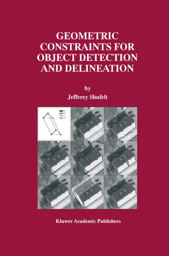 Geometric Constraints for Object Detection and Delineation (The Springer International Series in Engineering and Computer Science #530) book cover by Jefferey Shufelt