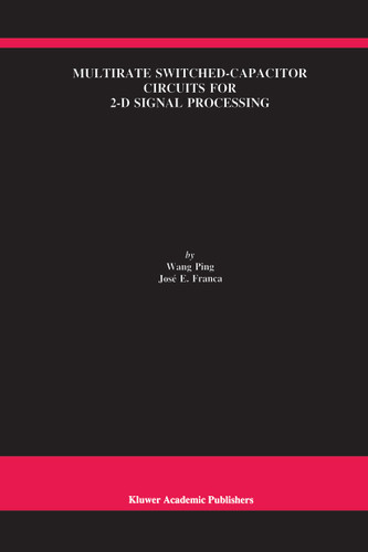 Multirate Switched-Capacitor Circuits for 2-D Signal Processing (The Springer International Series in Engineering and Computer Science #427) book cover by Wang Ping, José E. Franca