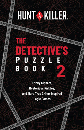 Hunt A Killer: The Detective's Puzzle Book 2: Tricky Ciphers, Mysterious Riddles, and More True Crime–Inspired Logic Games book cover by Hunt A Hunt A Killer