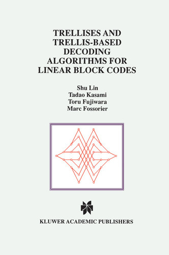 Trellises and Trellis-Based Decoding Algorithms for Linear Block Codes (The Springer International Series in Engineering and Computer Science #443) book cover by Shu Lin, Tadao Kasami, Toru Fujiwara, Marc Fossorier