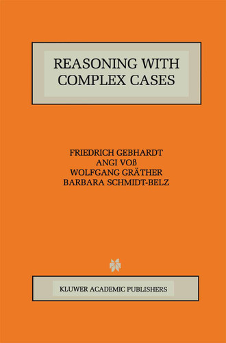 Reasoning with Complex Cases (The Springer International Series in Engineering and Computer Science #393) book cover by Friedrich Gebhardt, Angi Voß, Wolfgang Gräther, Barbara Schmidt-Belz
