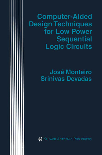 Computer-Aided Design Techniques for Low Power Sequential Logic Circuits (The Springer International Series in Engineering and Computer Science #387) book cover by José Monteiro, Srinivas Devadas