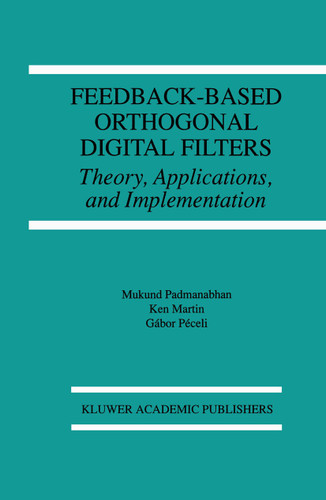 Feedback-Based Orthogonal Digital Filters: Theory, Applications, and Implementation (The Springer International Series in Engineering and Computer Science #343) book cover by Mukund Padmanabhan, Kenneth W. Martin, Gábor Péceli