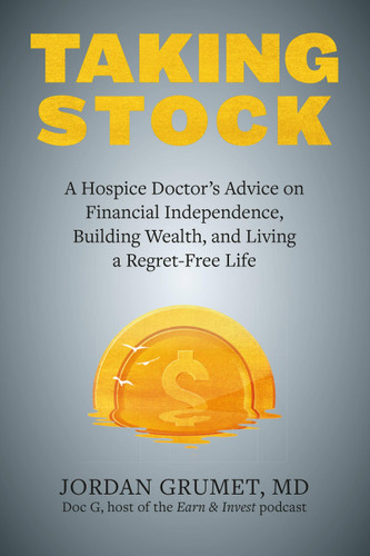 Taking Stock: A Hospice Doctor's Advice on Financial Independence, Building Wealth, and Living a Regret-Free Life book cover by Jordan Grumet
