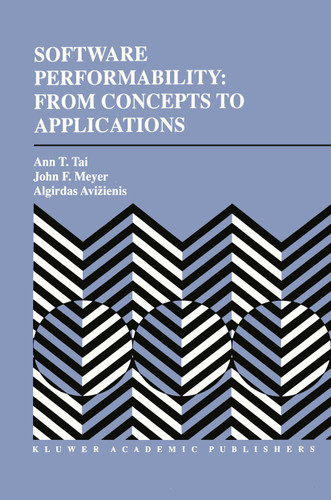 Software Performability: From Concepts to Applications (The Springer International Series in Engineering and Computer Science #347) book cover by Ann T. Tai, John F. Meyer, Algirdas Avizienis