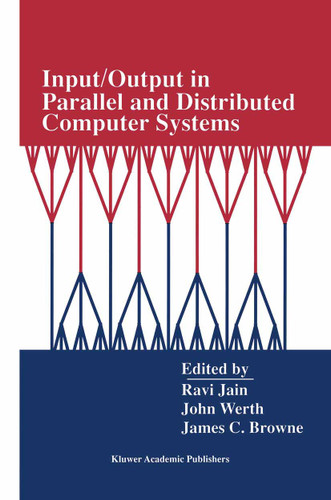 Input/Output in Parallel and Distributed Computer Systems (The Springer International Series in Engineering and Computer Science #362) book cover by 