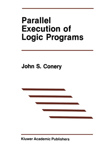 Parallel Execution of Logic Programs (The Springer International Series in Engineering and Computer Science #25) book cover by John S. Conery