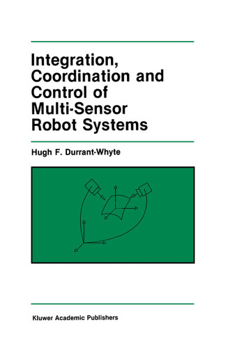 Integration, Coordination and Control of Multi-Sensor Robot Systems (The Springer International Series in Engineering and Computer Science #36) book cover by Hugh F. Durrant-Whyte