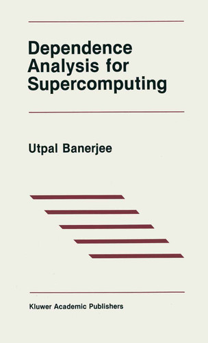 Dependence Analysis for Supercomputing (The Springer International Series in Engineering and Computer Science #60) book cover by Utpal Banerjee