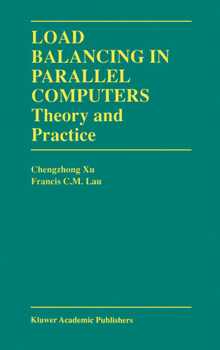 Load Balancing in Parallel Computers: Theory and Practice (The Springer International Series in Engineering and Computer Science #381) book cover by Chenzhong Xu, Francis C.M. Lau
