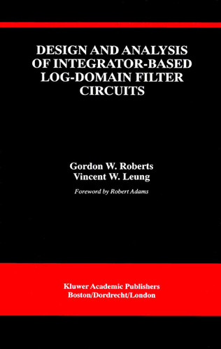 Design and Analysis of Integrator-Based Log-Domain Filter Circuits (The Springer International Series in Engineering and Computer Science #534) book cover by Gordon W. Roberts, Vincent W. Leung