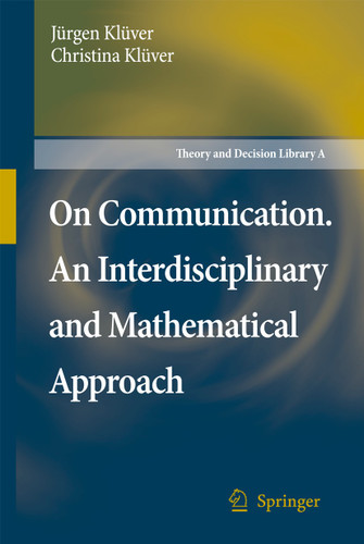 On Communication. An Interdisciplinary and Mathematical Approach (Theory and Decision Library A: #40) book cover by Jürgen Klüver, Christina Klüver