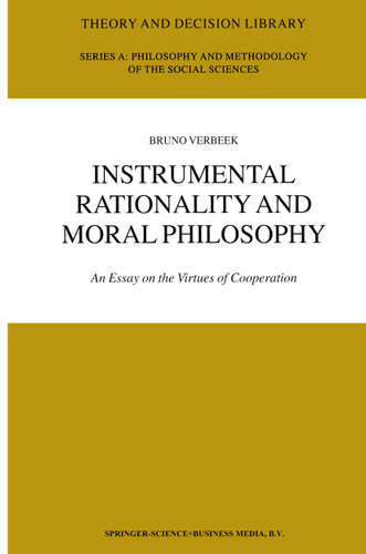 Instrumental Rationality and Moral Philosophy: An Essay on the Virtues of Cooperation (Theory and Decision Library A: #33) book cover by B. Verbeek