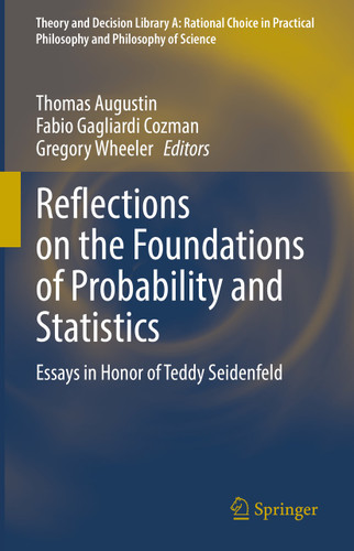 Reflections on the Foundations of Probability and Statistics: Essays in Honor of Teddy Seidenfeld (Theory and Decision Library A: #54) book cover by 