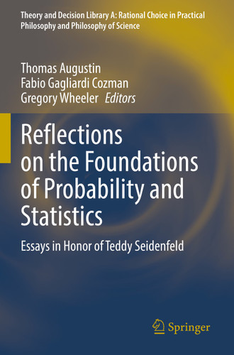 Reflections on the Foundations of Probability and Statistics: Essays in Honor of Teddy Seidenfeld (Theory and Decision Library A: #54) book cover by 