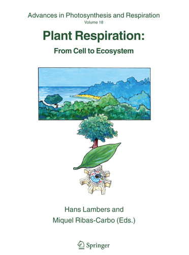 Plant Respiration: From Cell to Ecosystem (Advances in Photosynthesis and Respiration #18) book cover by 
