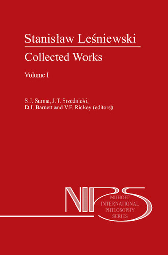 Stanislaw Lesniewski: Collected Works - Volumes I and II (Nijhoff International Philosophy Series #44) book cover by 
