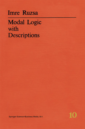 Modal Logic with Descriptions (Nijhoff International Philosophy Series #10) book cover by Imre Rusza