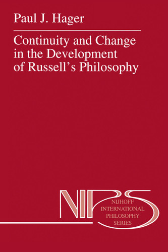 Continuity and Change in the Development of Russell’s Philosophy (Nijhoff International Philosophy Series #50) book cover by P.J. Hager