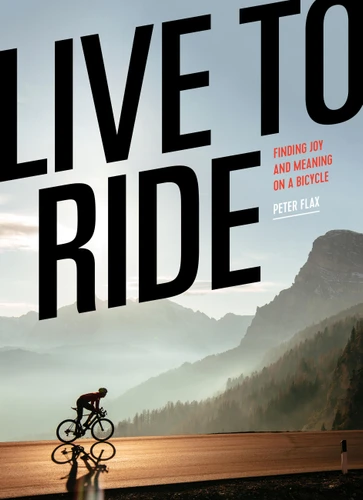 Live to Ride: Finding Joy and Meaning on a Bicycle book cover by Peter Flax