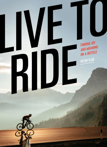 Live to Ride: Finding Joy and Meaning on a Bicycle book cover by Peter Flax