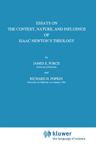 Essays on the Context, Nature, and Influence of Isaac Newton’s Theology (International Archives of the History of Ideas Archives internationales d'histoire des idées #129) book cover by J.E. Force, R.H. Popkin