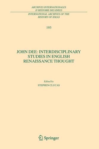 John Dee: Interdisciplinary Studies in English Renaissance Thought (International Archives of the History of Ideas Archives internationales d'histoire des idées #193) book cover by 