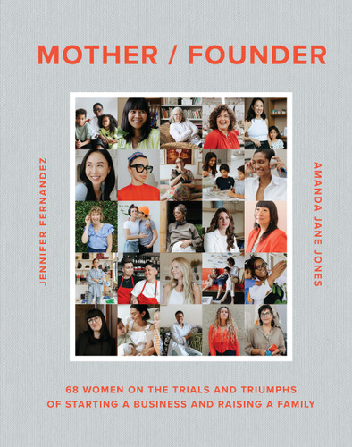 Mother / Founder: 68 Women on the Trials and Triumphs of Starting a Business and Raising a Family book cover by Amanda Jane Jones, Jennifer Fernandez