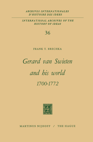 Gerard Van Swieten and His World 1700–1772 (International Archives of the History of Ideas Archives internationales d'histoire des idées #36) book cover by Frank T. Brechka
