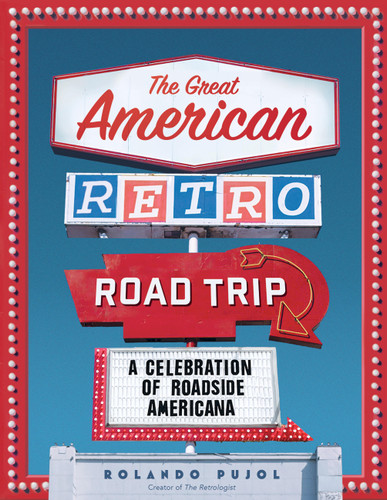 The Great American Retro Road Trip: A Celebration of Roadside Americana book cover by Rolando Pujol