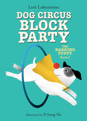 Dog Circus Block Party (The Barking Puppy #2): Book 2 (The Barking Puppy) book cover by Lori Lobenstine