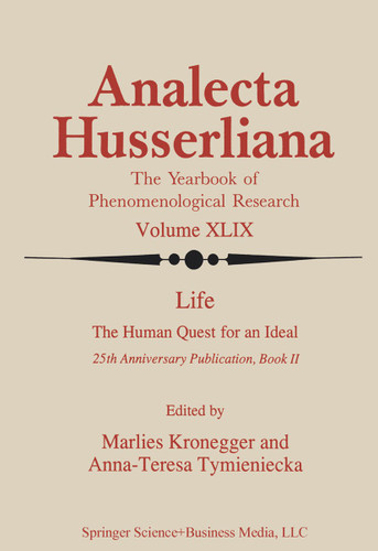 Life the Human Quest for an Ideal: 25th Anniversary Publication Book II (Analecta Husserliana #49) book cover by 