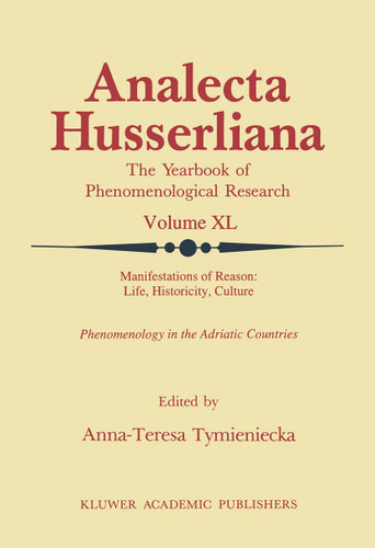 Manifestations of Reason: Life, Historicity, Culture Reason, Life, Culture Part II: Phenomenology in the Adriatic Countries (Analecta Husserliana #40) book cover by 