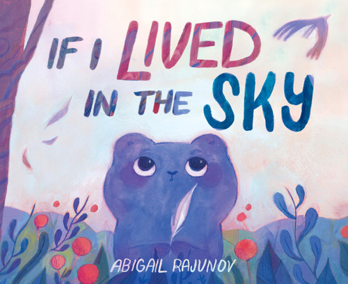 If I Lived in the Sky book cover by Abigail Rajunov