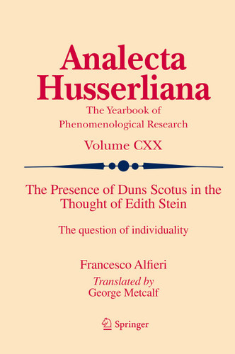 The Presence of Duns Scotus in the Thought of Edith Stein: The question of individuality (Analecta Husserliana #120) book cover by Francesco Alfieri